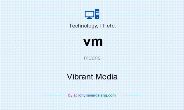 What does vm mean? It stands for Vibrant Media
