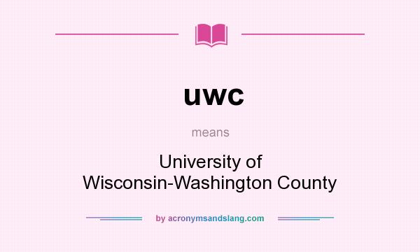 What does uwc mean? It stands for University of Wisconsin-Washington County