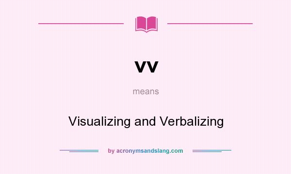 What does vv mean? It stands for Visualizing and Verbalizing