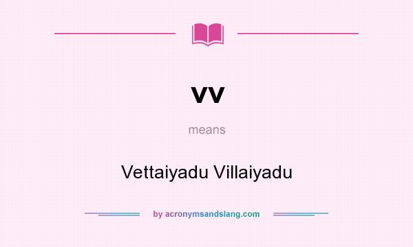 What does vv mean? It stands for Vettaiyadu Villaiyadu