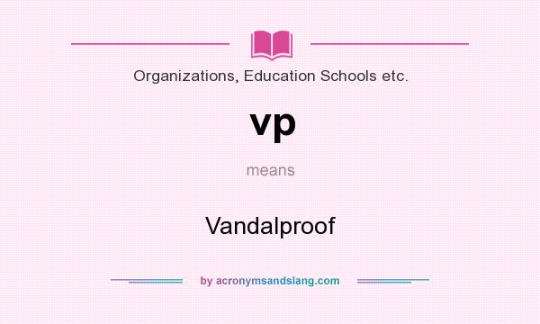 What does vp mean? It stands for Vandalproof