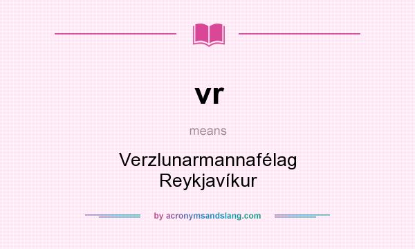What does vr mean? It stands for Verzlunarmannafélag Reykjavíkur
