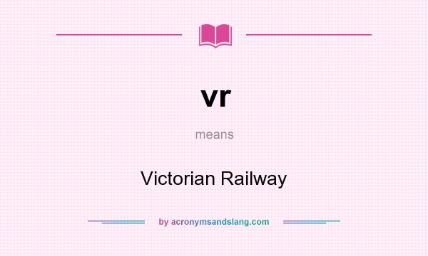 What does vr mean? It stands for Victorian Railway
