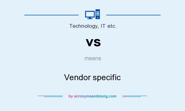 What does vs mean? It stands for Vendor specific
