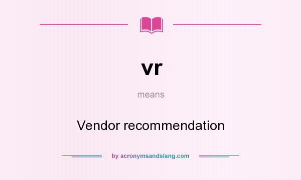 What does vr mean? It stands for Vendor recommendation