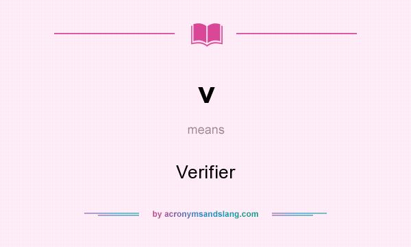 What does v mean? It stands for Verifier
