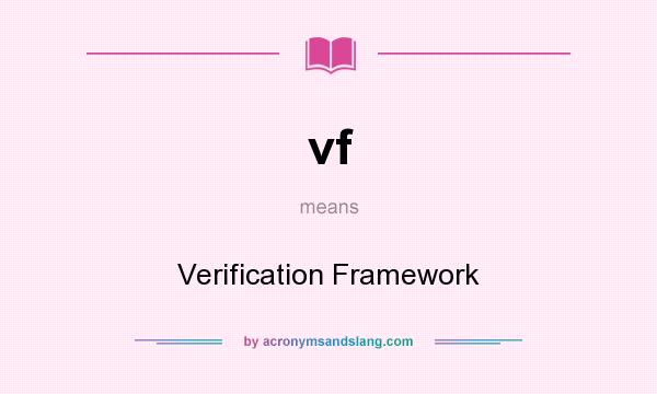What does vf mean? It stands for Verification Framework