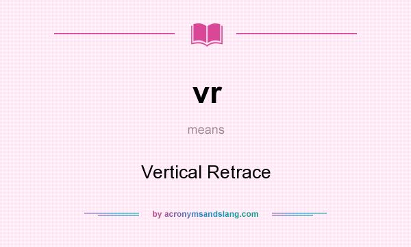 What does vr mean? It stands for Vertical Retrace