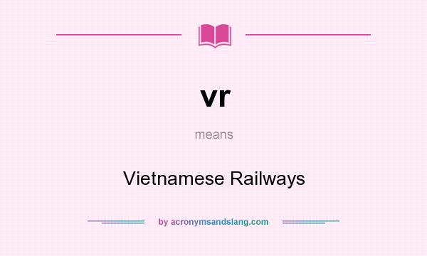 What does vr mean? It stands for Vietnamese Railways
