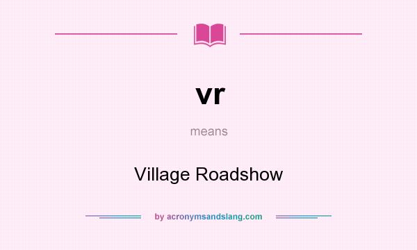 What does vr mean? It stands for Village Roadshow