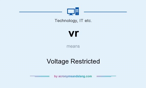 What does vr mean? It stands for Voltage Restricted
