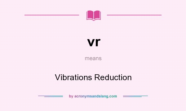 What does vr mean? It stands for Vibrations Reduction