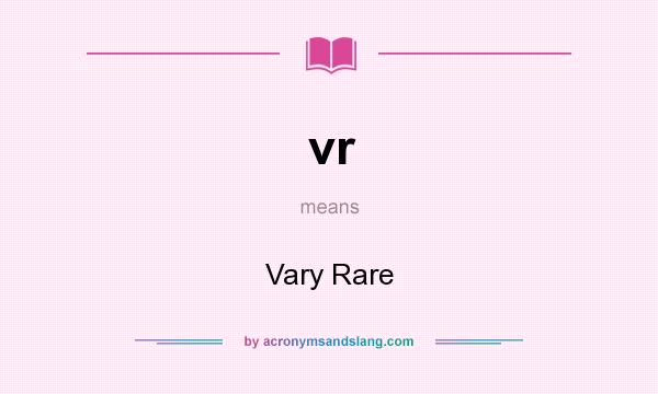 What does vr mean? It stands for Vary Rare
