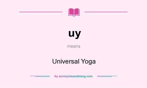 What does uy mean? It stands for Universal Yoga