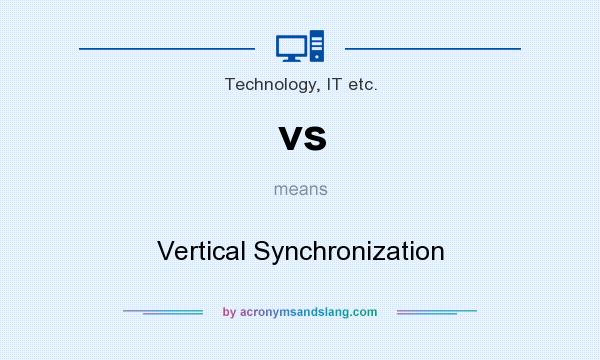 What does vs mean? It stands for Vertical Synchronization
