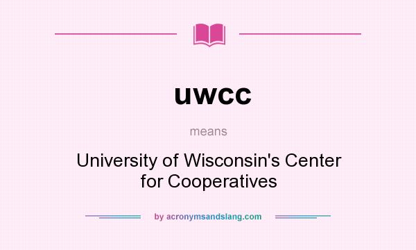 What does uwcc mean? It stands for University of Wisconsin`s Center for Cooperatives