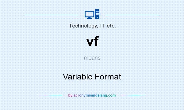 What does vf mean? It stands for Variable Format