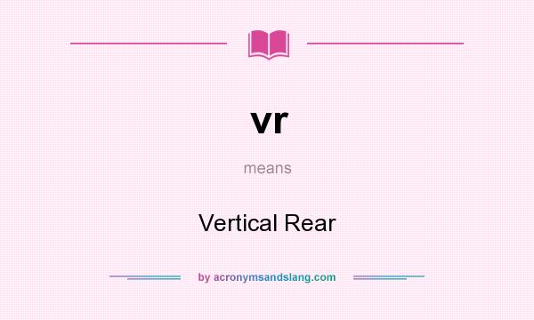 What does vr mean? It stands for Vertical Rear