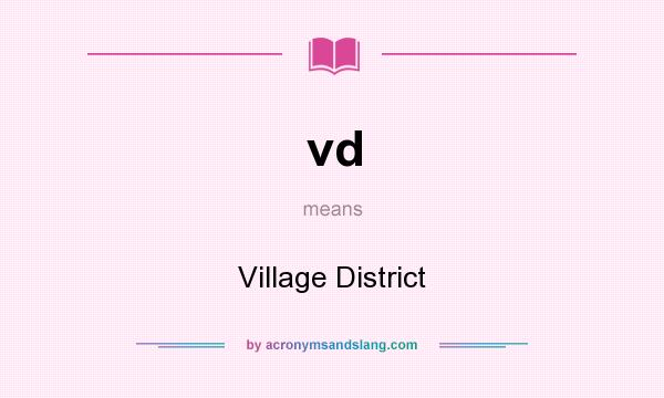 What does vd mean? It stands for Village District
