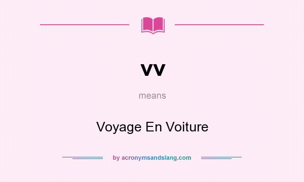 What does vv mean? It stands for Voyage En Voiture