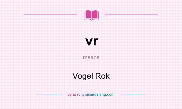 What does vr mean? It stands for Vogel Rok