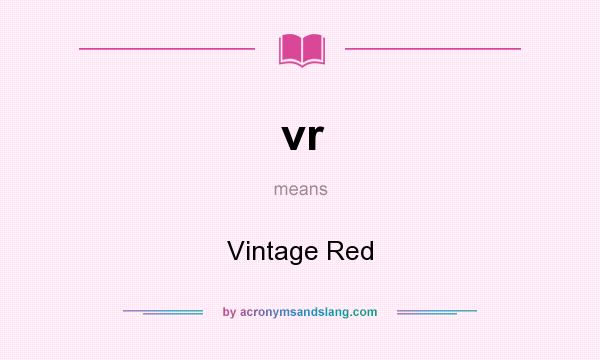 What does vr mean? It stands for Vintage Red