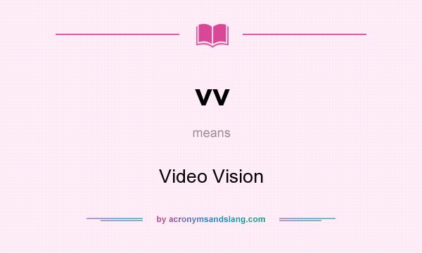 What does vv mean? It stands for Video Vision