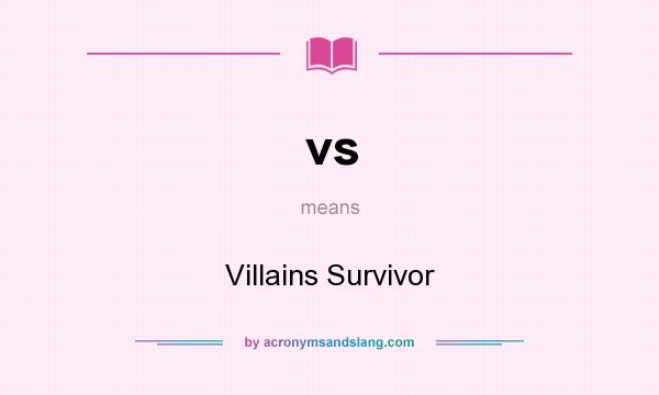 What does vs mean? It stands for Villains Survivor