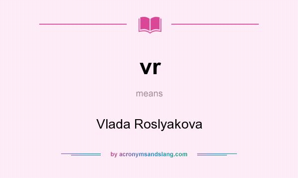 What does vr mean? It stands for Vlada Roslyakova