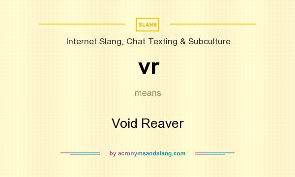 What does vr mean? It stands for Void Reaver
