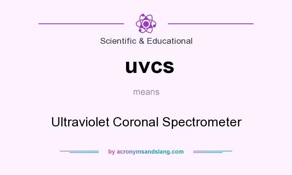 What does uvcs mean? It stands for Ultraviolet Coronal Spectrometer
