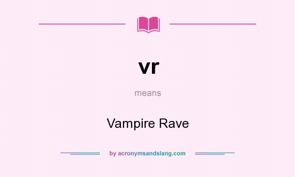 What does vr mean? It stands for Vampire Rave