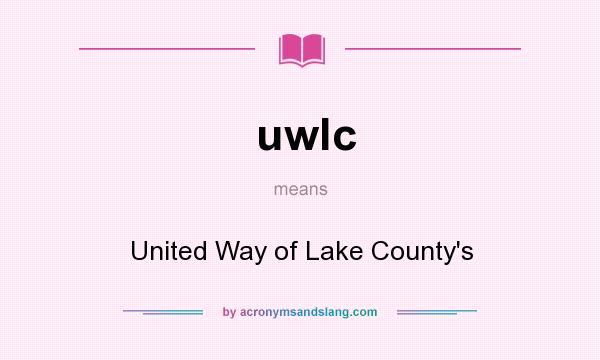 What does uwlc mean? It stands for United Way of Lake County`s