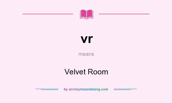 What does vr mean? It stands for Velvet Room