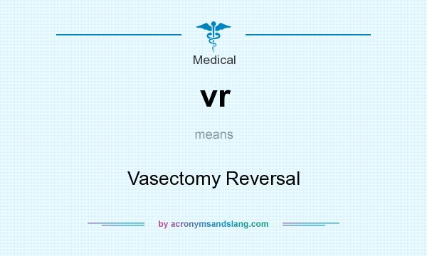 What does vr mean? It stands for Vasectomy Reversal