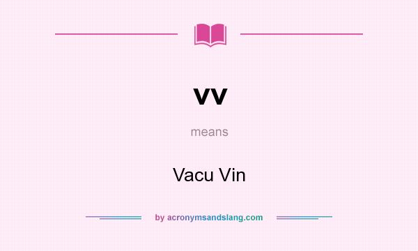 What does vv mean? It stands for Vacu Vin