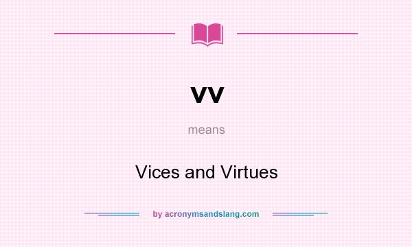 What does vv mean? It stands for Vices and Virtues