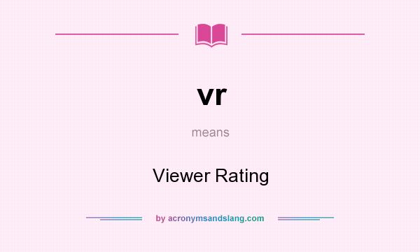 What does vr mean? It stands for Viewer Rating
