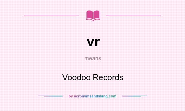 What does vr mean? It stands for Voodoo Records