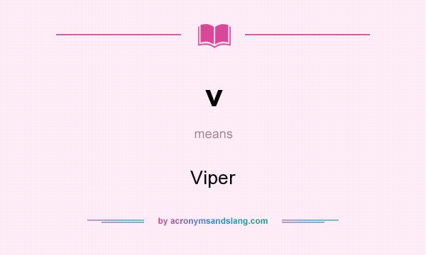 What does v mean? It stands for Viper