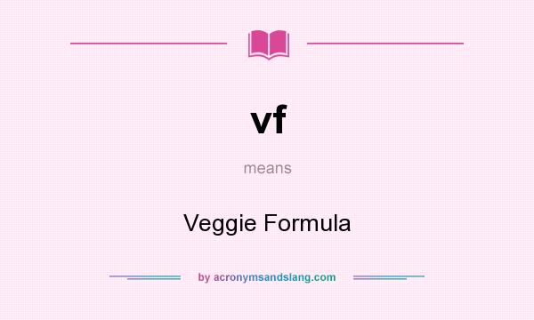 What does vf mean? It stands for Veggie Formula