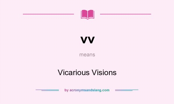 What does vv mean? It stands for Vicarious Visions