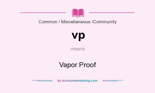 What does vp mean? It stands for Vapor Proof