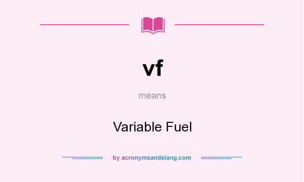 What does vf mean? It stands for Variable Fuel