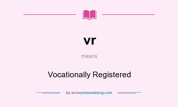 What does vr mean? It stands for Vocationally Registered