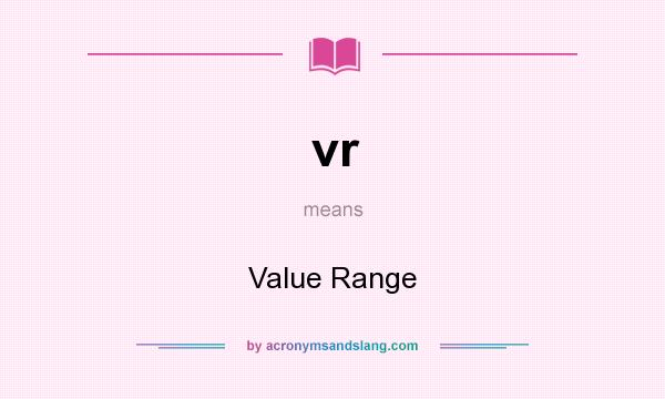 What does vr mean? It stands for Value Range