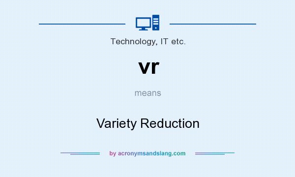 What does vr mean? It stands for Variety Reduction