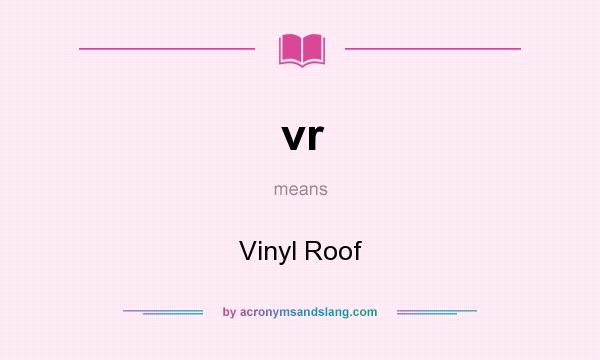 What does vr mean? It stands for Vinyl Roof