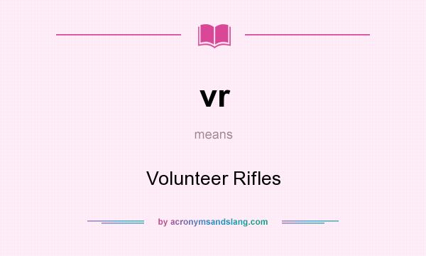What does vr mean? It stands for Volunteer Rifles