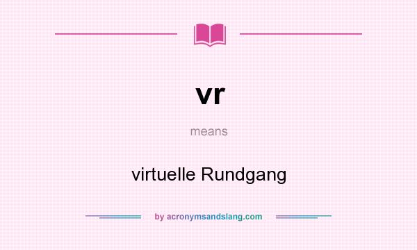 What does vr mean? It stands for virtuelle Rundgang